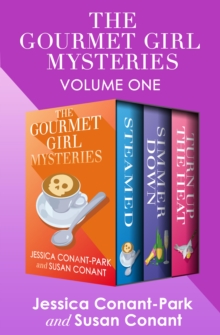 The Gourmet Girl Mysteries Volume One : Steamed, Simmer Down, and Turn Up the Heat