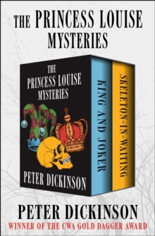 The Princess Louise Mysteries : King and Joker and Skeleton-in-Waiting