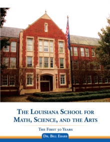 Louisiana School for Math, Science, and the Arts : The First 30 Years