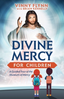 Divine Mercy for Children : A Guided Tour of the Museum of Mercy