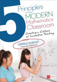 5 Principles of the Modern Mathematics Classroom : Creating a Culture of Innovative Thinking
