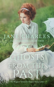 Ghosts from the Past : Wiggons' School for Elegant Young Ladies, #2