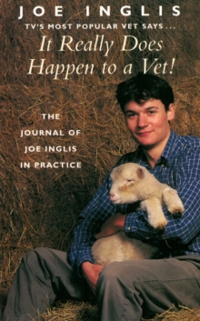 It Really Does Happen to a Vet! : The Journal of Joe Inglis in Practice
