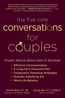 Five Core Conversations for Couples : Expert Advice about How to Develop Effective Communication, a Long-Term Financial Plan, Cooperative Parenting Strategies, Mutually Satisfying Sex, and Work-Life B