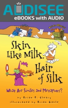 Skin Like Milk, Hair of Silk : What Are Similes and Metaphors?