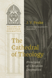 The Cathedral of Theology : Principles of Christian Dogmatics