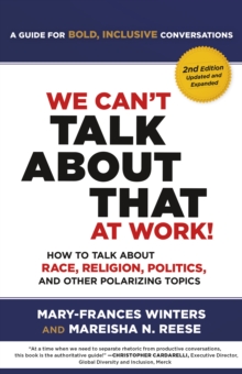 We Can't Talk about That at Work! Second Edition : How to Talk about Race, Religion, Politics, and Other Polarizing Topics
