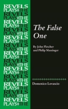 The False One : By John Fletcher and Philip Massinger