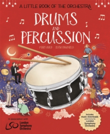 A Little Book of the Orchestra: Drums and Percussion : Published in partnership with the London Symphony Orchestra