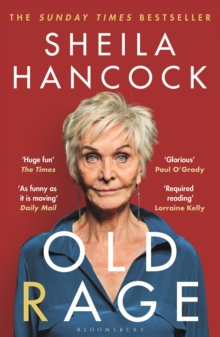 Old Rage : 'One of our best-loved actor's powerful riposte to a world driving her mad - DAILY MAIL
