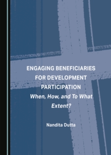 None Engaging Beneficiaries for Development Participation : When, How, and To What Extent?