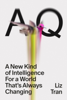 Liz Tran AQ : A New Kind of Intelligence for a World that's Always Changing