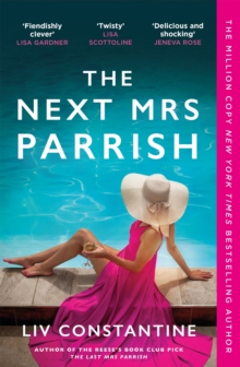 Liv Constantine The Next Mrs Parrish : The gripping, twisty cat-and-mouse thriller