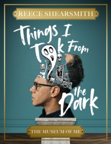 Things I Took from the Dark : The Museum of Me