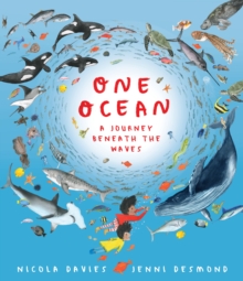 One Ocean: A Journey Beneath the Waves : Explore wildlife beneath the waves in a fascinating and magical story from the Welsh Childrens Laureate