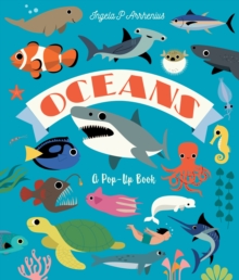 Oceans: A Pop-Up Book : Dive in to discover incredible ocean creatures in this interactive novelty lift-the-flap book for readers aged 2, 3, 4, 5, 6
