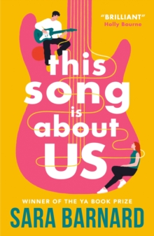 This Song Is About Us : First love, a secret boyfriend and three music festivals set a year apart a heartfelt coming-of-age romance about the true price of fame