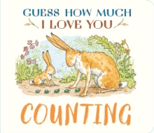 Guess How Much I Love You: Counting : A cute, chunky first concept book set in the world of the beloved and bestselling nutbrown hares - perfect early learning gift for baby and toddler nature lovers