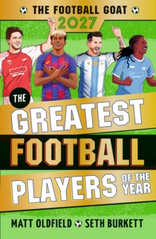 The Football GOAT 2027: The Greatest Football Players of the Year : The ultimate gift for boys and girls age 8, 9, 10, 11 - with all the season's heroes inc. Rice, Yamal & Messi!