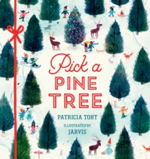 Pick a Pine Tree : A Christmas gift that celebrates family time during the festive season and the joy of decorating the tree, now in board book format