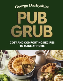 Pub Grub : Best of British - Cosy and Comforting Recipes to Make at Home