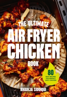 The Ultimate Air Fryer Chicken Book : 80 easy recipes for perfect juicy chicken