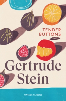 Tender Buttons : Magical prose-poems on the everyday from the iconic author of The Autobiography of Alice B. Toklas