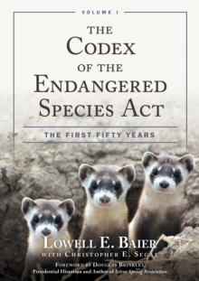 The Codex of the Endangered Species Act : The First Fifty Years, Volume I