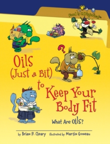 Oils (Just a Bit) to Keep Your Body Fit, 2nd Edition : What Are Oils?