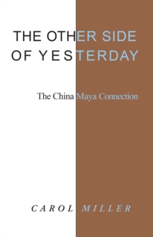 Other Side of Yesterday : The China Maya Connection