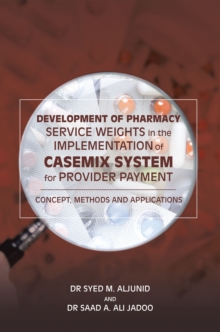 Development of Pharmacy Service Weights in the Implementation of Casemix System for Provider Payment : Concept, Methods and Applications