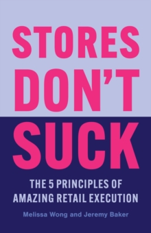 Stores Don't Suck : The 5 Principles of Amazing Retail Execution