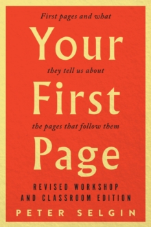 Your First Page: First Pages and What They Tell Us about the Pages that Follow Them : Revised Workshop and Classroom Edition