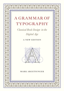 A Grammar of Typography : Classical Design in the Digital Age: New Edition