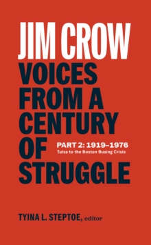 Jim Crow: Voices from a Century of Struggle Part 2 (LOA #387) : 1919-1976: Tulsa to the Boston Busing Crisis