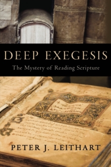 Deep Exegesis : The Mystery of Reading Scripture