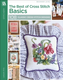 The Best of Cross Stitch Basics : 108 Classic Cross Stitch Designs
