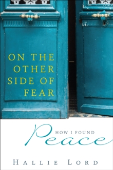 On the Other Side of Fear : How I Found Peace
