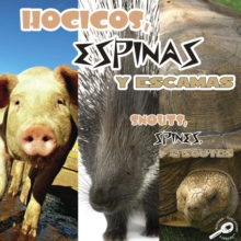 Hocicos, espinas y escamas : Snouts, Spines, and Scutes