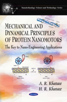 Mechanical and Dynamical Principles of Protein Nanomotors : The Key to Nano-Engineering Applications 100 Day book Checked in 08/10/2009