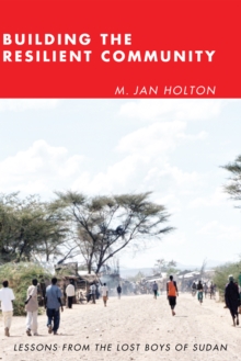 Building the Resilient Community : Lessons from the Lost Boys of Sudan