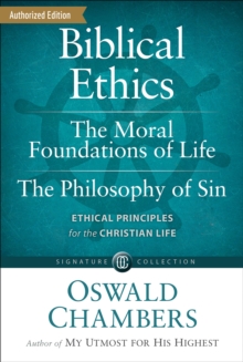 Biblical Ethics / The Moral Foundations of Life / The Philosophy of Sin : Ethical Principles for the Christian Life