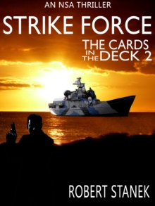 Strike Force. The Cards in the Deck #2 (An NSA Spy Thriller)