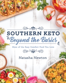 Southern Keto: Beyond the Basics : More of the Easy Comfort Food You Love
