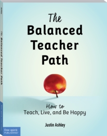 The Balanced Teacher Path : How to Teach, Live, and Be Happy