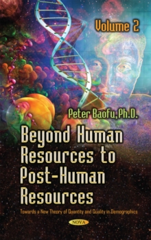 Beyond Human Resources to Post-Human Resources : Towards a New Theory of Quantity and Quality in Demographics, Volume 2