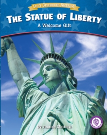 The Statue of Liberty : A Welcome Gift