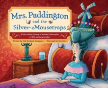 Mrs. Paddington and the Silver Mousetraps : A Hair-Raising History of Women's Hairstyles in 18th-century London