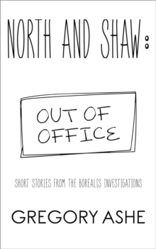 North and Shaw: Out of Office : The Borealis Investigations, #4