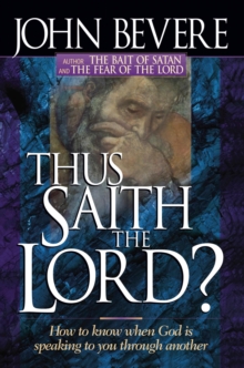 Thus Saith The Lord : How to know when God is speaking to you through another